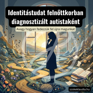 Read more about the article Miért veszíti el felnőttkorban egy autista a képességeit (és önmagát)?